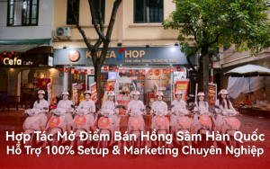 Hợp Tác Kinh Doanh Hồng Sâm Hàn Quốc: Hỗ Trợ 100% Setup & Marketing Chuyên Nghiệp